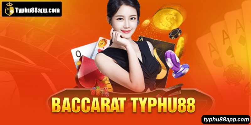 Baccarat Typhu88 Là Gì? Cách Chơi Baccarat Hiệu Quả Nhất