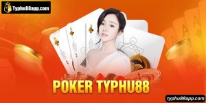 Poker Typhu88 - 3 Mẹo Chơi Poker Hiệu Quả Nhất Cho Tân Thủ