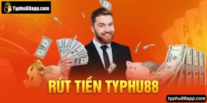 Rút Tiền Typhu88 - Quy Trình Rút Trình Rút Tiền Chính Xác