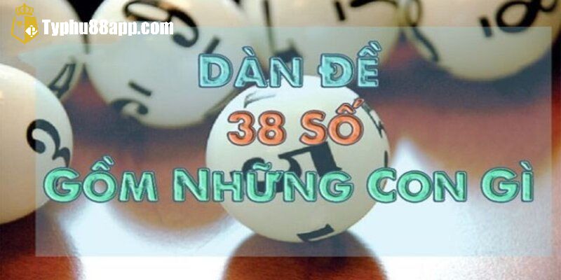 Dàn đề 38 số là gì?