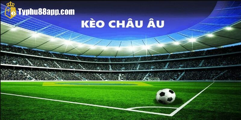 Định nghĩa về kèo Châu  Âu