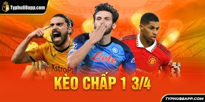 Kèo Chấp 1 3/4 Là Gì? Ví Dụ Thực Tế Về Cách Đọc Kèo 1.5-2